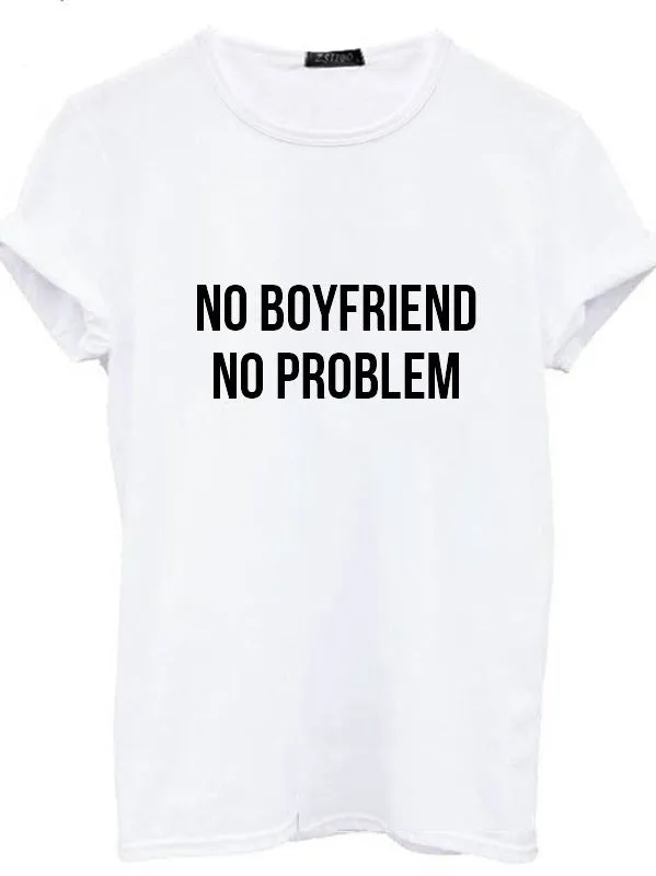 No Boyfriend No Problem Letter Print Fashion T-shirts