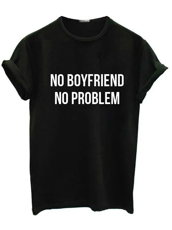 No Boyfriend No Problem Letter Print Fashion T-shirts